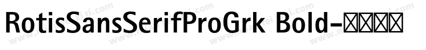 RotisSansSerifProGrk Bold字体转换